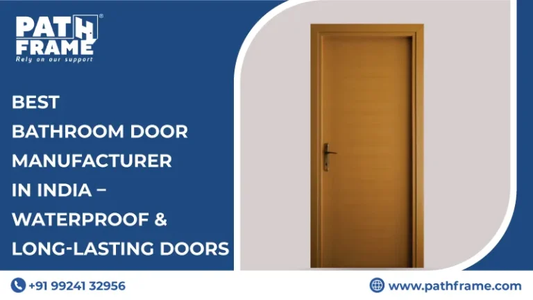 Best Bathroom Door Manufacturer in India – Waterproof & Long-Lasting Doors