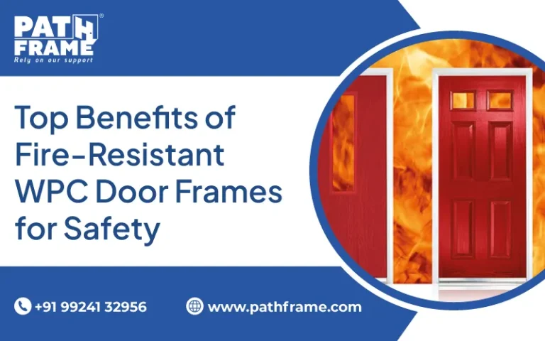 Top Benefits of Fire-Resistant WPCDoor Frames for Safety