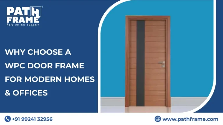 Why Choose a WPC Door Frame for Modern Homes & Offices