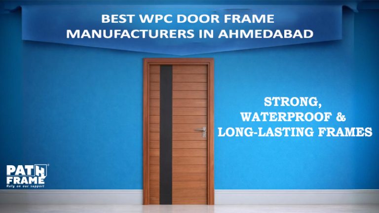 Best WPC Door Frame Manufacturers in Ahmedabad – Strong, Waterproof and Long-Lasting Frames