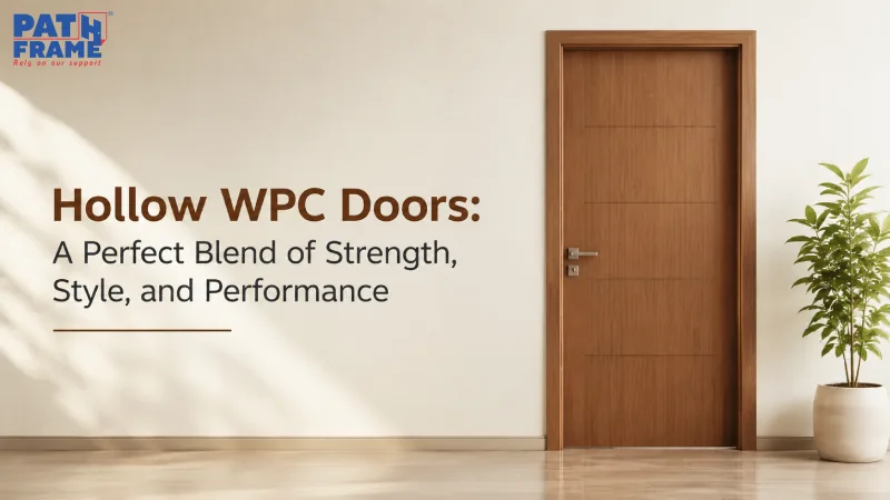 Hollow WPC Doors: A Perfect Blend of Strength, Style, and Performance