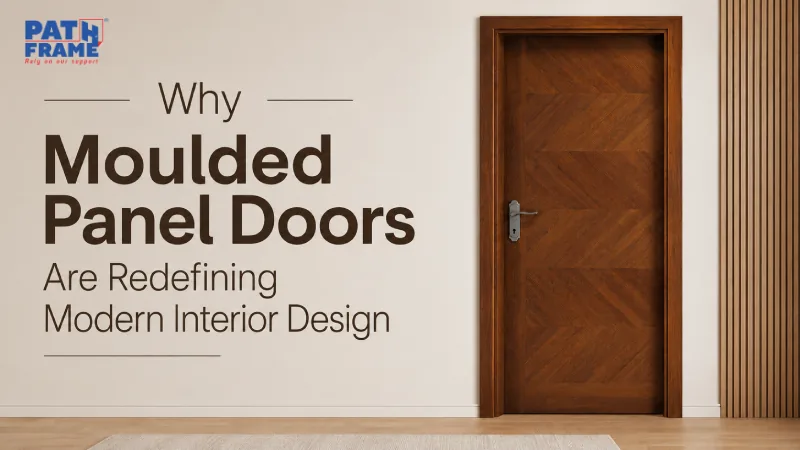 Why Moulded Panel Doors Are Redefining Modern Interior Design