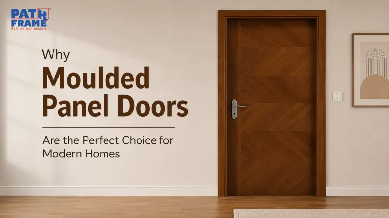 Why Moulded Panel Doors Are the Perfect Choice for Modern Homes