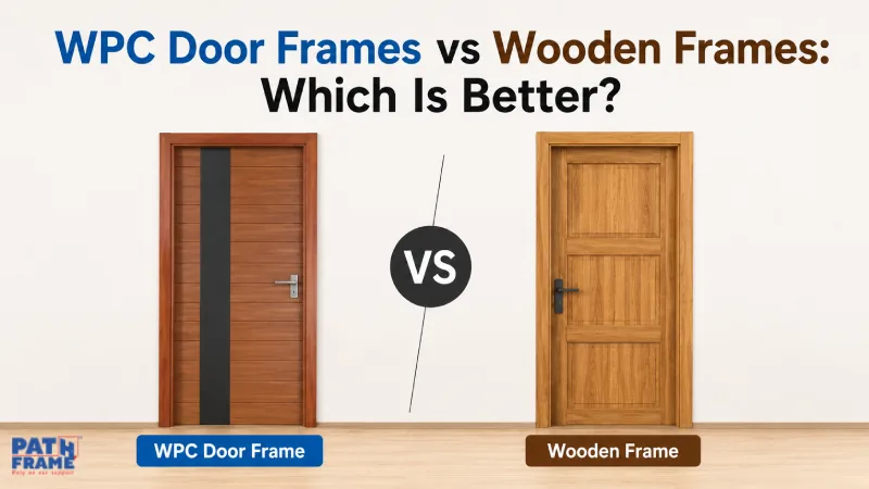 WPC Door Frames vs Wooden Frames: Which Is Better?